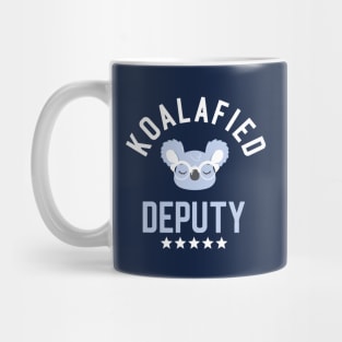 Koalafied Deputy - Funny Gift Idea for Deputies Mug